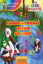 Okładka - Jak bocian Klekot cyferek się uczył - Lech Tkaczyk