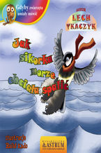 Okładka - Jak sikorka morze chciała spalić - bajka - Lech Tkaczyk
