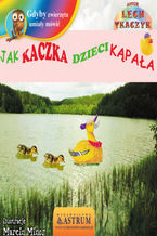 Okładka - Jak kaczka dzieci kąpała - bajka - Lech Tkaczyk
