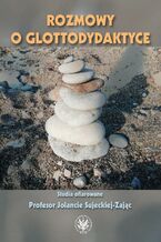 Okładka - Rozmowy o glottodydaktyce - Anna Jaroszewska, Radosław Kucharczyk, Maciej Smuk, Krystyna Szymankiewicz
