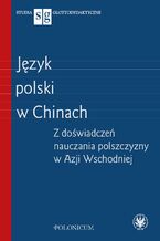 Okładka - Język polski w Chinach - Agnieszka Jasińska, Piotr Kajak, Tomasz Wegner