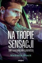 Okładka - Związani lojalnością. Tom 1 . Na tropie sensacji - Victoria Black