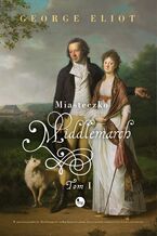 Okładka - Miasteczko Middlemarch t.1 - George Elliot