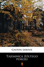 Okładka - Tajemnica żółtego pokoju - Gaston Leroux