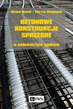 Okładka - Betonowe konstrukcje sprężone w budownictwie ogólnym - Michał Knauff, Marcin Niedośpiał
