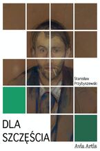 Okładka - Dla szczęścia - Stanisław Przybyszewski