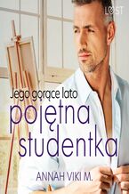 Okładka - Jego gorące lato  pojętna studentka - Annah Viki M.