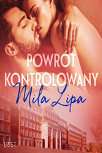Okładka - Powrót kontrolowany  czyli jak oprzeć się wykładowcy - Mila Lipa