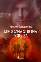 Okładka - Mroczna strona Forkisa - Adrianna Biełowiec