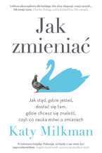 Okładka - Jak zmieniać - Katy Milkman