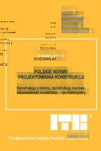 Polskie normy projektowania konstrukcji. Konstrukcje z betonu, konstrukcje murowe, niezawodność konstrukcji - rys historyczny