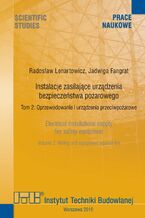 Instalacje zasilające urządzenia bezpieczeństwa pożarowego. Tom 2: Oprzewodowanie i urządzenia przeciwpożarowe