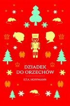 Okładka - Dziadek do orzechów - E. T. A. Hoffmann