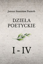 Okładka - Dzieła poetyckie tom 1-4 - Janusz Stanisław Pasierb