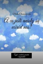 Okładka - A co jeśli anioły są wśród nas? - Marta Chomiakowska