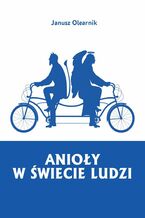 Okładka - Anioły w świecie ludzi - Janusz Olearnik