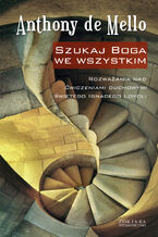 Okładka - Szukaj Boga we wszystkim. Rozważania nad Ćwiczeniami duchowymi świętego Ignacego Loyoli - Anthony de Mello