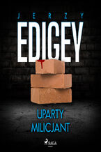Okładka - Uparty milicjant - Jerzy Edigey