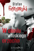 Okładka - Ireneusz Waróg. W cieniu włoskiego orzecha. Tom 2 - Stefan Górawski