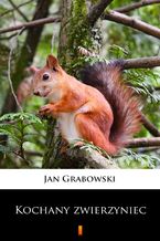 Okładka - Kochany zwierzyniec - Jan Grabowski