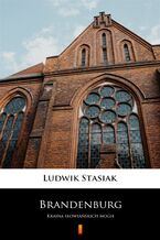 Okładka - Brandenburg. Kraina słowiańskich mogił - Ludwik Stasiak