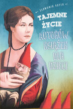 Okładka - Tajemne życie autorów książek dla dzieci - Sławomir Koper