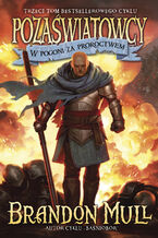 Okładka - Pozaświatowcy. (Tom 3). Pozaświatowcy. Tom 3: W pogoni za proroctwem - Brandon Mull