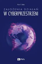Okładka - Założenia działań w cyberprzestrzeni - Piotr T. Dela