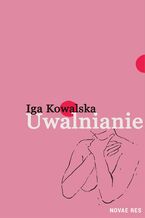 Okładka - Uwalnianie - Iga Kowalska