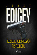Okładka - Dzieje jednego pistoletu - Jerzy Edigey