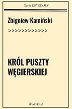 Okładka - Król puszty węgierskiej - Zbigniew Kamiński
