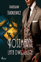 Okładka - Koszmarne lata dwudzieste - Radoslaw Budkiewicz