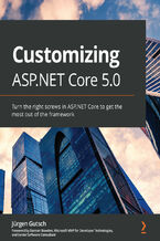 Okładka - Customizing ASP.NET Core 5.0. Turn the right screws in ASP.NET Core to get the most out of the framework - Jürgen Gutsch