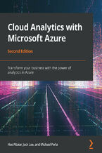 Okładka - Cloud Analytics with Microsoft Azure. Transform your business with the power of analytics in Azure - Second Edition - Has Altaiar , Jack Lee, Michael John Pena