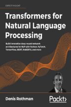 Okładka - Transformers for Natural Language Processing. Build innovative deep neural network architectures for NLP with Python, PyTorch, TensorFlow, BERT, RoBERTa, and more - Denis Rothman