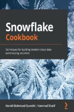 Okładka - Snowflake Cookbook. Techniques for building modern cloud data warehousing solutions - Hamid Mahmood Qureshi, Hammad Sharif