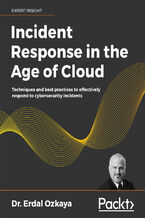 Okładka - Incident Response in the Age of Cloud. Techniques and best practices to effectively respond to cybersecurity incidents - Dr. Erdal Ozkaya