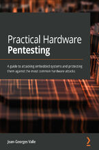 Okładka - Practical Hardware Pentesting. A guide to attacking embedded systems and protecting them against the most common hardware attacks - Jean-Georges Valle
