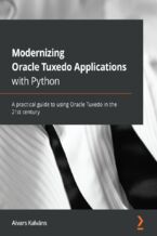 Okładka - Modernizing Oracle Tuxedo Applications with Python. A practical guide to using Oracle Tuxedo in the 21st century - Aivars Kalvans