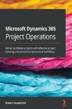 Okładka - Microsoft Dynamics 365 Project Operations. Deliver profitable projects with effective project planning and productive operational workflows - Robert Houdeshell