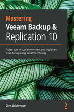 Okładka - Mastering Veeam Backup & Replication 10. Protect your virtual environment and implement cloud backup using Veeam technology - Chris Childerhose