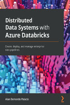 Okładka - Distributed Data Systems with Azure Databricks. Create, deploy, and manage enterprise data pipelines - Alan Bernardo Palacio