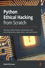 Okładka - Python Ethical Hacking from Scratch. Think like an ethical hacker, avoid detection, and successfully develop, deploy, detect, and avoid malware - Fahad Ali Sarwar