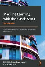 Okładka - Machine Learning with the Elastic Stack. Gain valuable insights from your data with Elastic Stack's machine learning features - Second Edition - Rich Collier, Camilla Montonen, Bahaaldine Azarmi