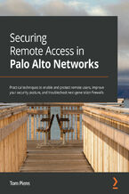 Okładka - Securing Remote Access in Palo Alto Networks. Practical techniques to enable and protect remote users, improve your security posture, and troubleshoot next-generation firewalls - Tom Piens aka  'reaper'