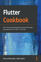 Okładka - Flutter Cookbook. Over 100 proven techniques and solutions for app development with Flutter 2.2 and Dart - Simone Alessandria, Brian Kayfitz