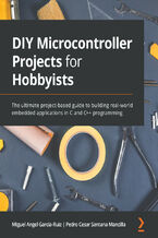 Okładka - DIY Microcontroller Projects for Hobbyists. The ultimate project-based guide to building real-world embedded applications in C and C++ programming - Miguel Angel Garcia-Ruiz, Pedro Cesar Santana Mancilla