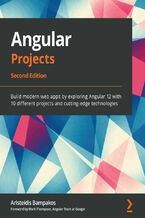 Okładka - Angular Projects. Build modern web apps by exploring Angular 12 with 10 different projects and cutting-edge technologies - Second Edition - Aristeidis Bampakos
