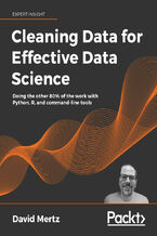 Okładka - Cleaning Data for Effective Data Science. Doing the other 80% of the work with Python, R, and command-line tools - David Mertz