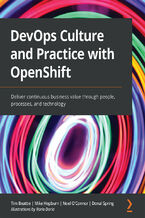 Okładka - DevOps Culture and Practice with OpenShift. Deliver continuous business value through people, processes, and technology - Tim Beattie, Mike Hepburn, Noel O'Connor, Donal Spring, Ilaria Doria